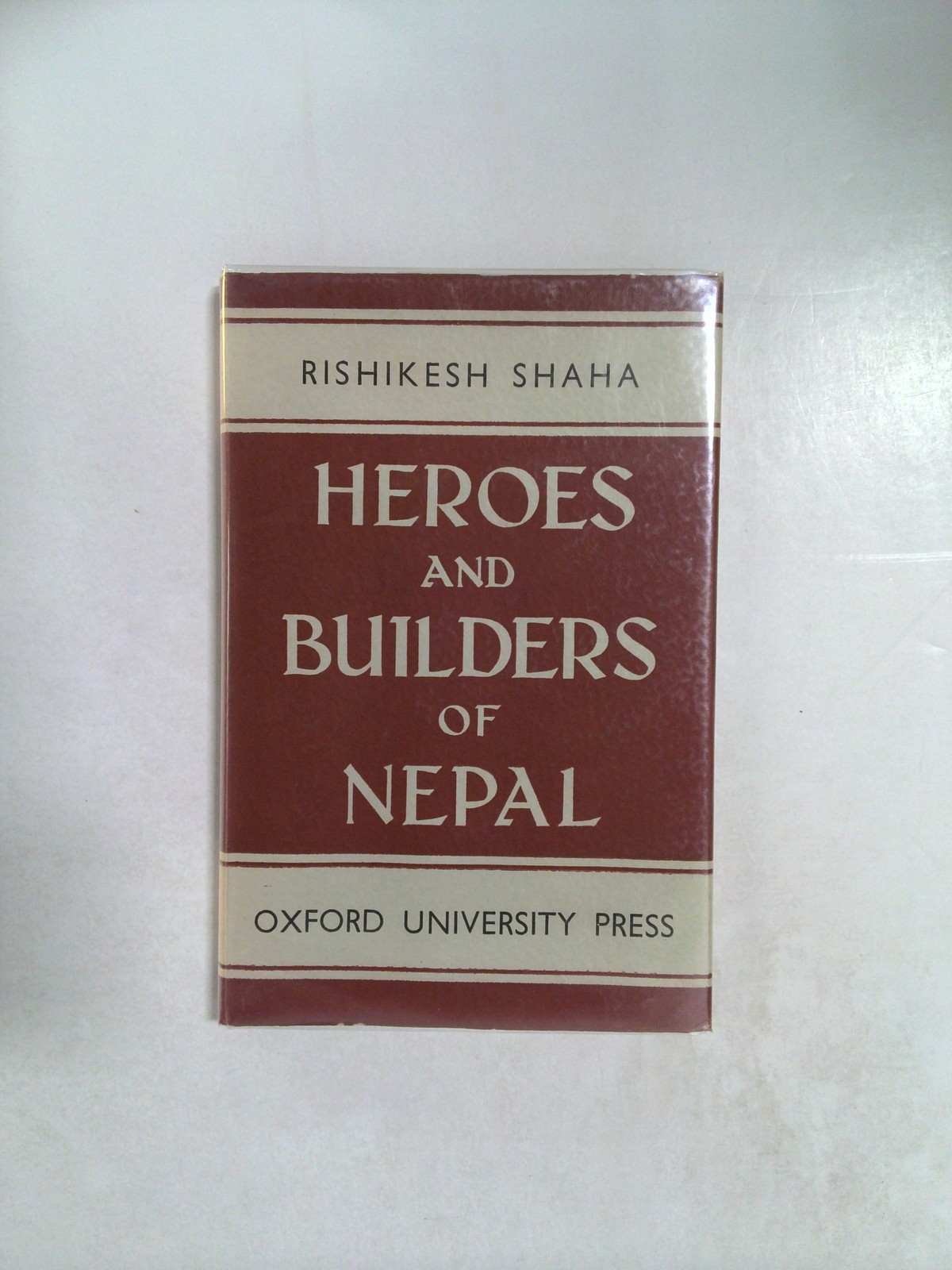 Heroes and Builders of Nepal by Rishikesh Shaha