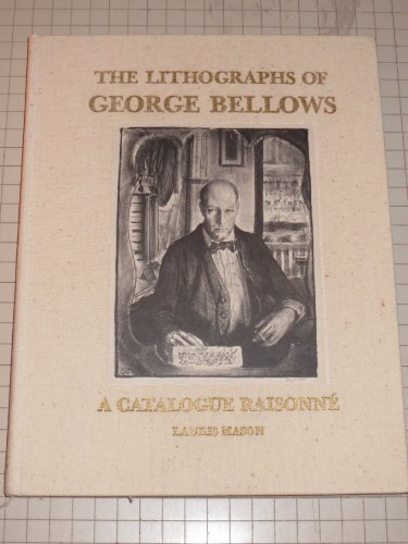 THE LITHOGRAPHS OF GEORGE BELLOWS: A CATALOGUE RAISONNE by Lauris Mason, Joan Ludman, George Bellows