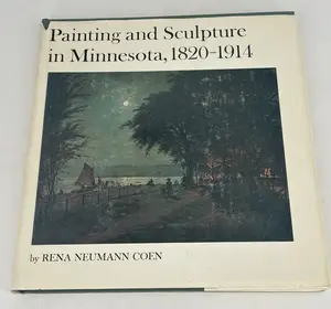 Painting and Sculpture in Minnesota 1820-1914 by Rena N. Coen
