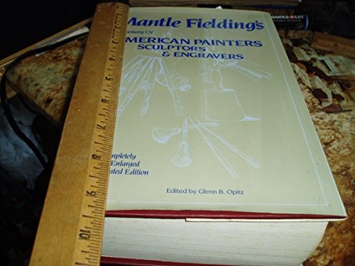 MANTLE FIELDING'S DICTIONARY OF AMERICAN PAINTERS by Mantle Fielding, Glenn B. Opitz