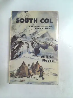 South Col: A Personal Story of the Ascent of Everest by Wilfrid Noyce