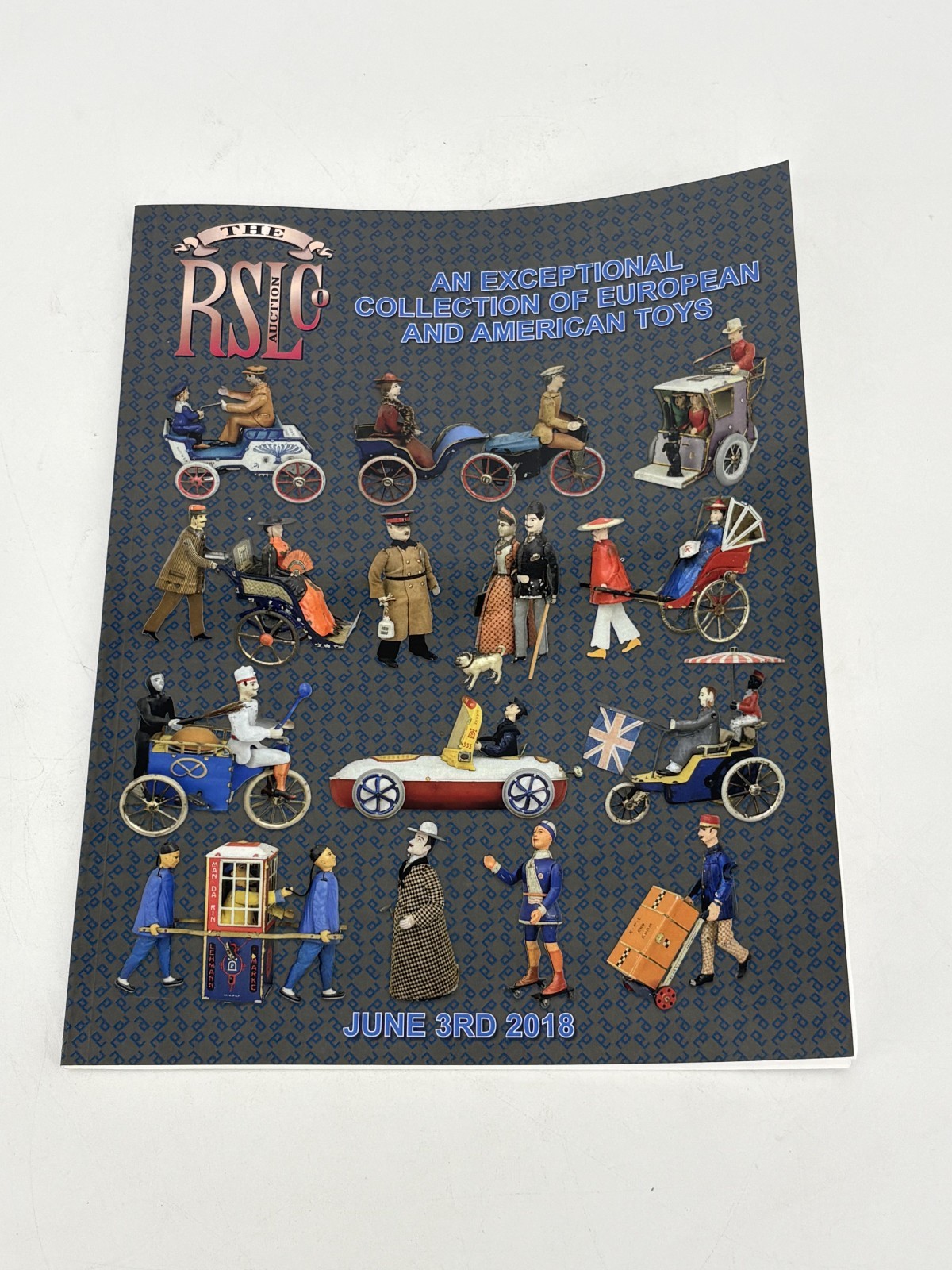 The RSL Auction Co Catalog Antique Eurpoean & American Toys June 2018