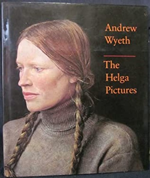Andrew Wyeth: The Helga Pictures by John Wilmerding by Leonard E. Andrews