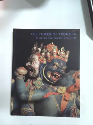 The Tower of Trongsa: Religion and Power in Bhutan by Christian Schicklgruber