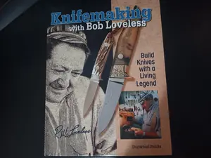 Knifemaking with Bob Loveless: Build Knives with a Living Legend by Durwood Hollis