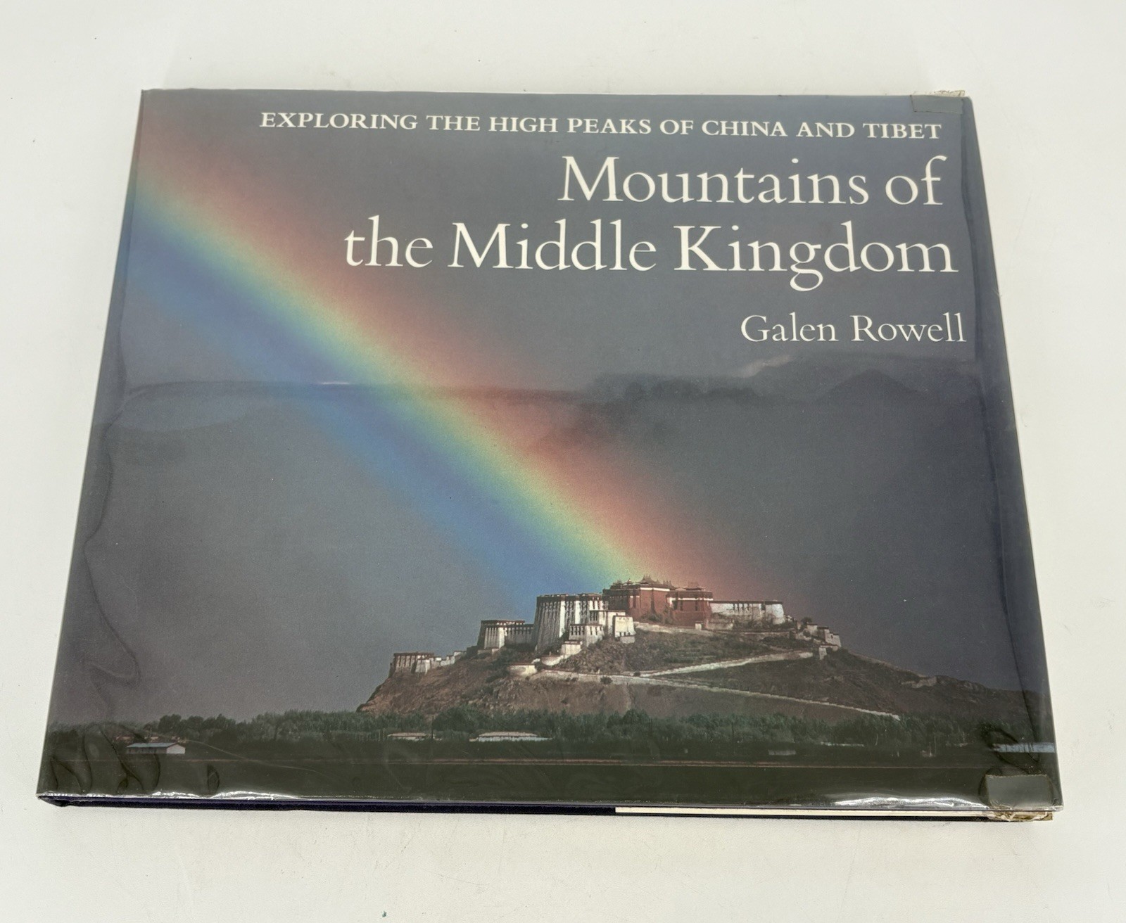 Mountains of the Middle Kingdom : Exploring the High Peaks of China and Tibet by Galen A. Rowell